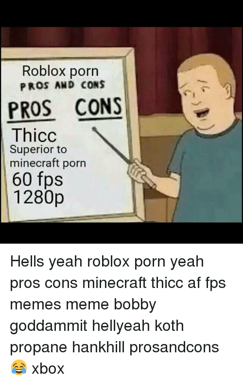 Af Memes And Minecraft Roblox Porn Pros And Cons Pros Cons Thicc Superior 1